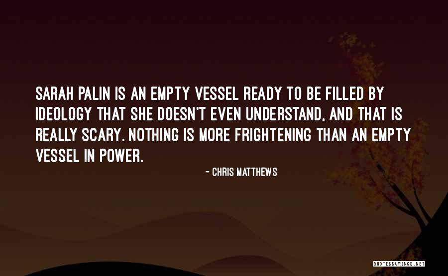 Empty Vessels Quotes By Chris Matthews Empty Vessels Quotes By Chris Matthews