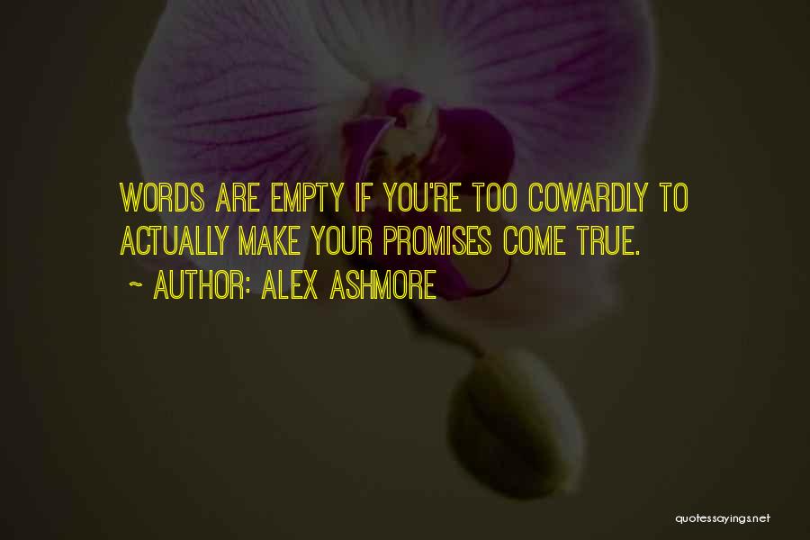 Empty Words Quotes By Alex Ashmore