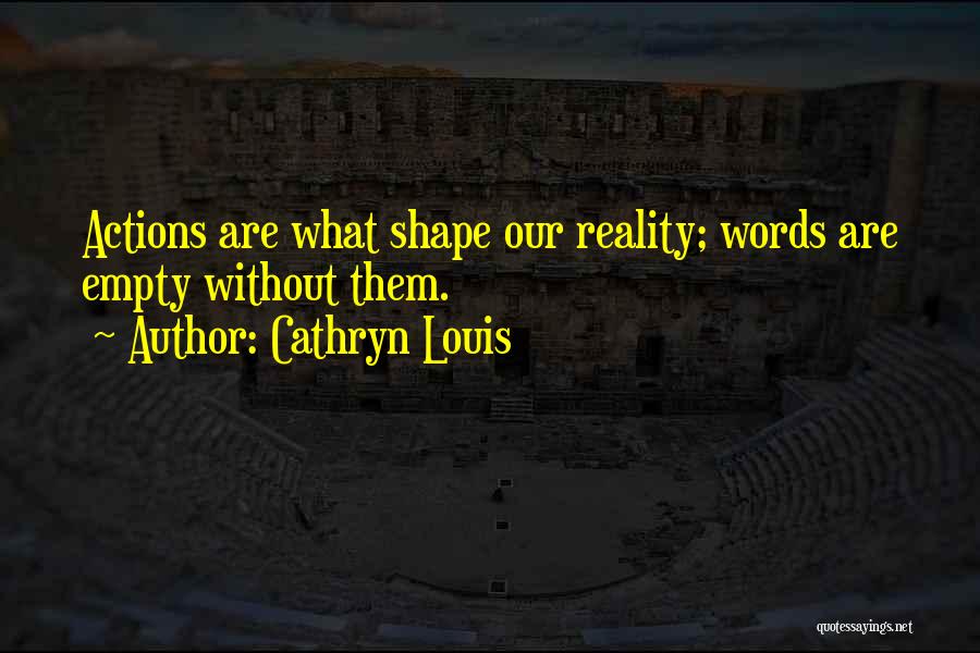 Empty Words Quotes By Cathryn Louis