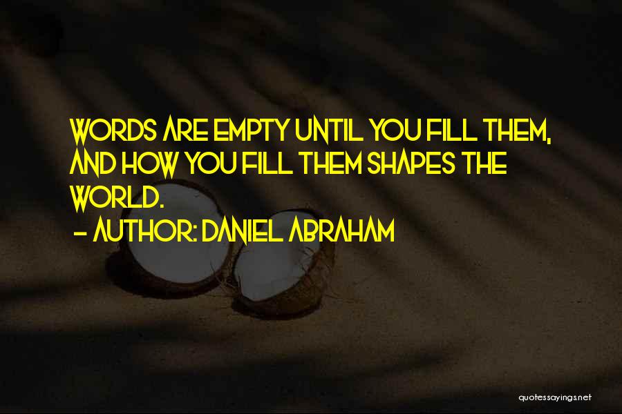 Empty Words Quotes By Daniel Abraham