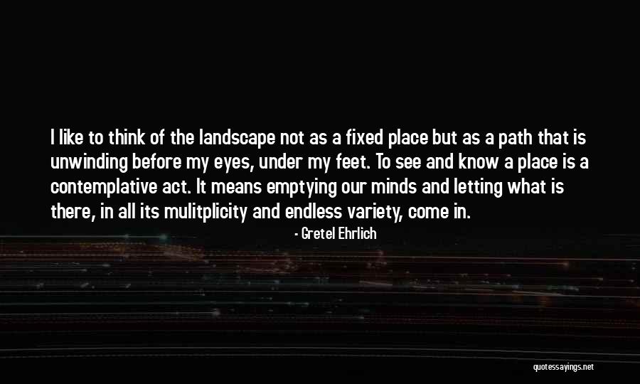 Emptying Quotes By Gretel Ehrlich Emptying Quotes By Gretel Ehrlich