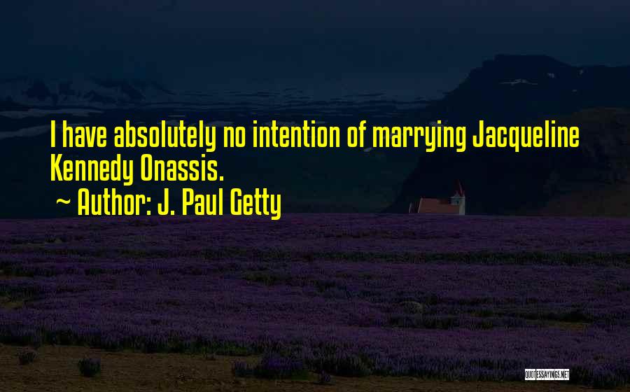 Emrullah Uzun Quotes By J. Paul Getty