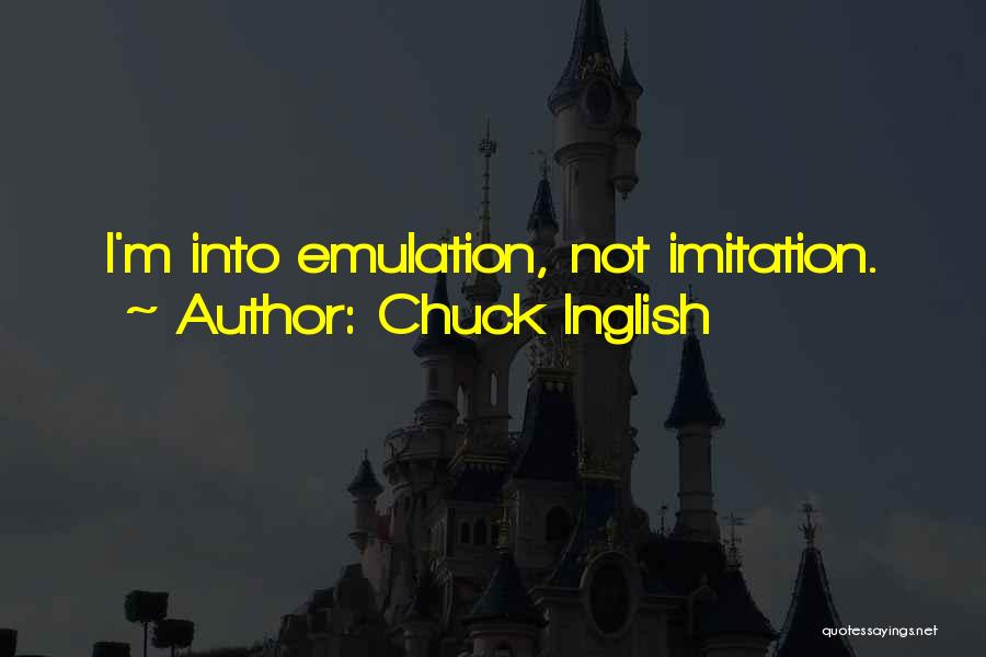 Emulation Quotes By Chuck Inglish