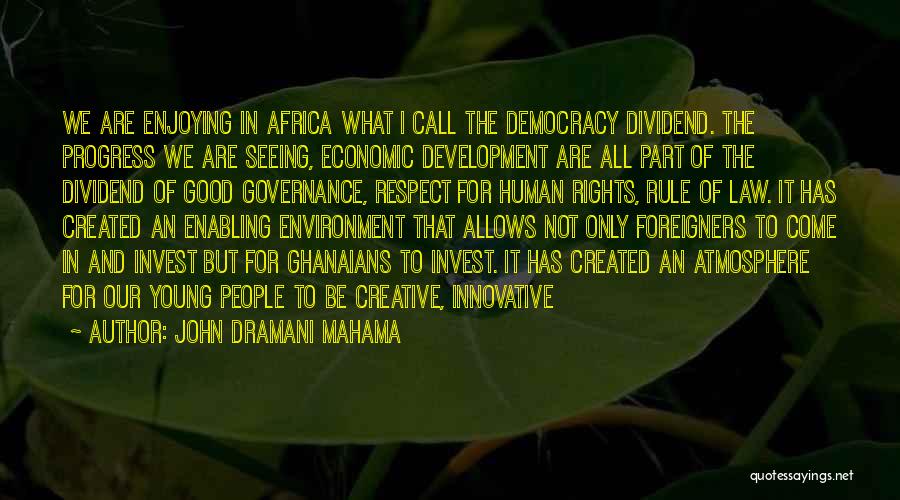 Enabling Environment Quotes By John Dramani Mahama