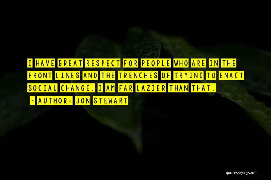 Enact Change Quotes By Jon Stewart