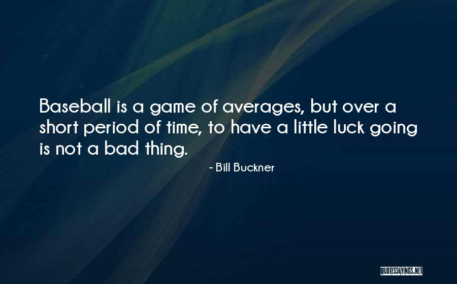 Ename Quotes By Bill Buckner Ename Quotes By Bill Buckner