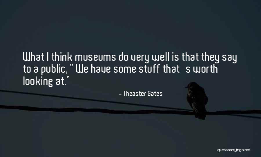 Enanos Hipofisiarios Quotes By Theaster Gates Enanos Hipofisiarios Quotes By Theaster Gates