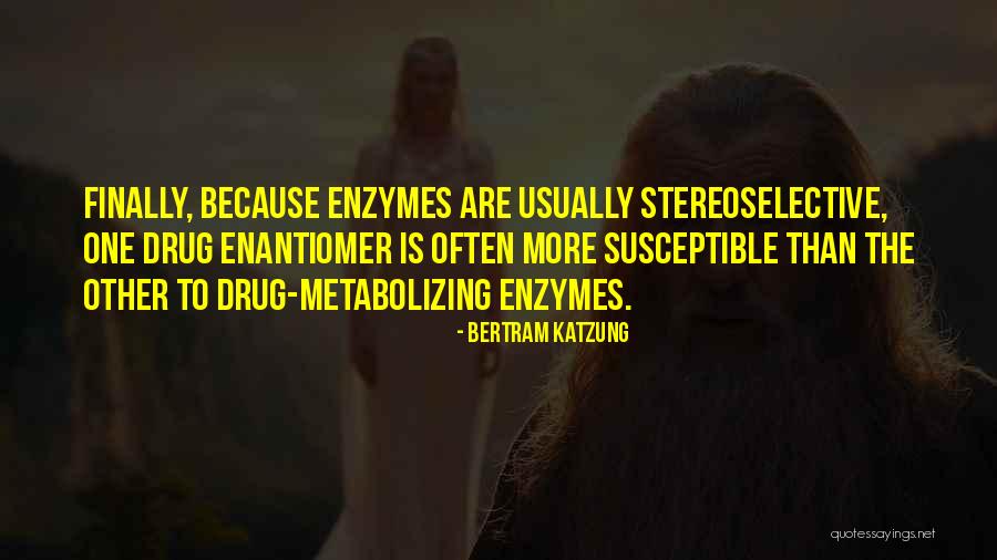 Enantiomer Quotes By Bertram Katzung