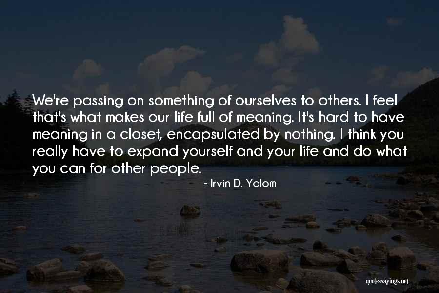 Encapsulated Quotes By Irvin D. Yalom Encapsulated Quotes By Irvin D. Yalom
