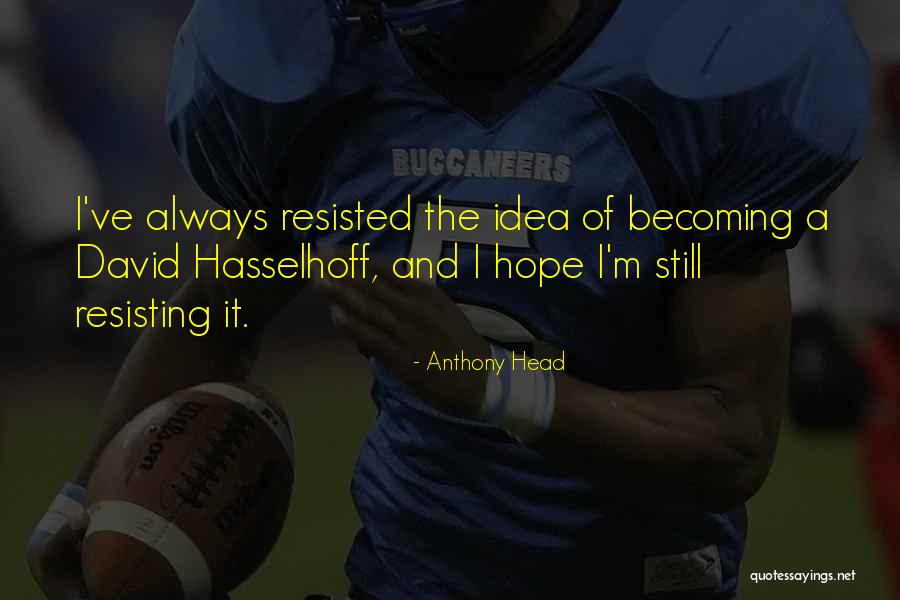 Encarando O Quotes By Anthony Head Encarando O Quotes By Anthony Head