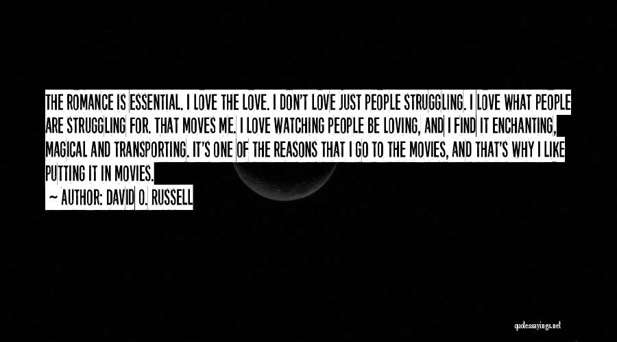 Enchanting Love Quotes By David O. Russell