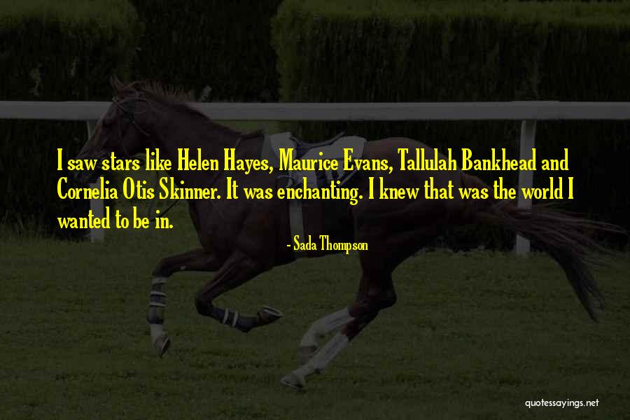 Enchanting World Quotes By Sada Thompson Enchanting World Quotes By Sada Thompson