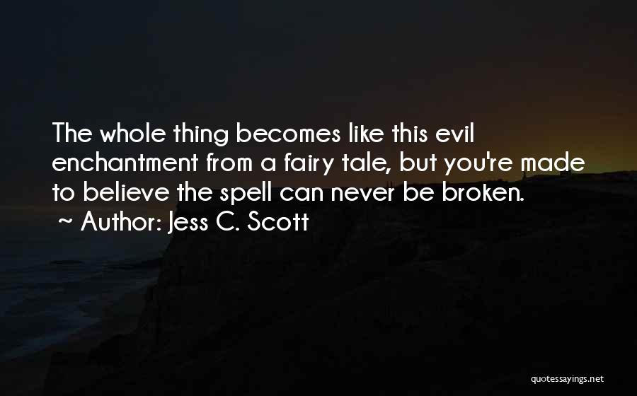 Enchantment Quotes By Jess C. Scott