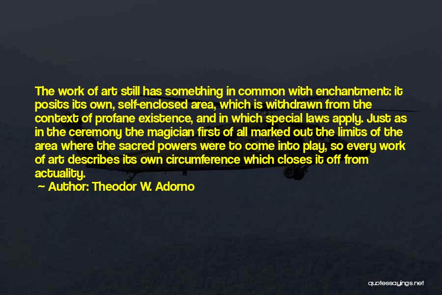 Enchantment Quotes By Theodor W. Adorno