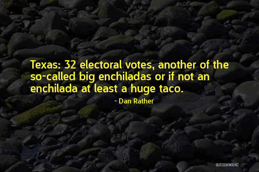 Enchiladas Quotes By Dan Rather Enchiladas Quotes By Dan Rather