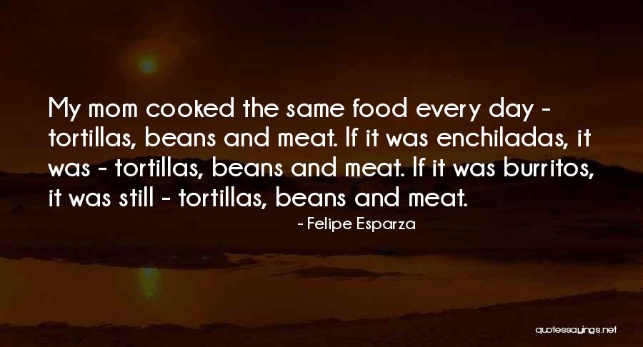 Enchiladas Quotes By Felipe Esparza Enchiladas Quotes By Felipe Esparza