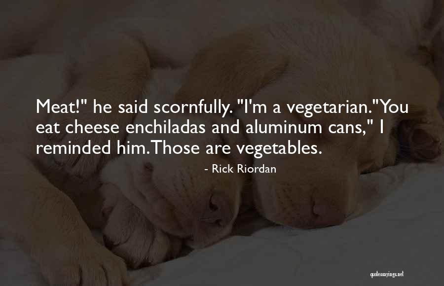 Enchiladas Quotes By Rick Riordan Enchiladas Quotes By Rick Riordan