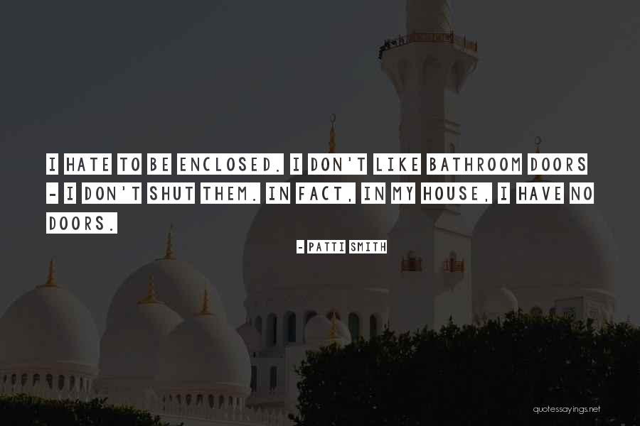 Enclosed Quotes By Patti Smith Enclosed Quotes By Patti Smith