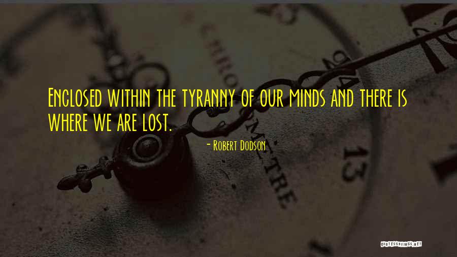 Enclosed Quotes By Robert Dodson Enclosed Quotes By Robert Dodson