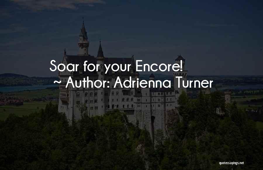 Encore Quotes By Adrienna Turner