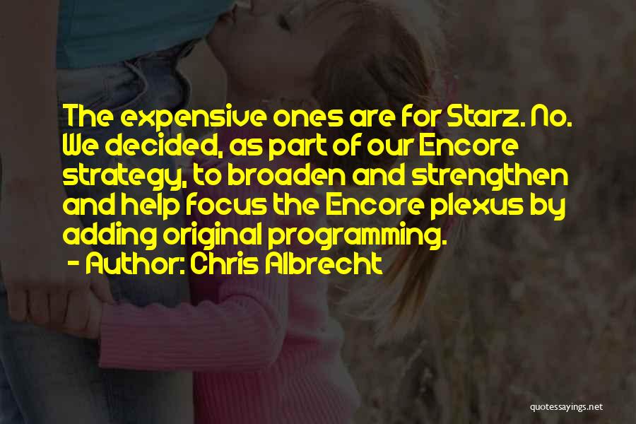 Encore Quotes By Chris Albrecht