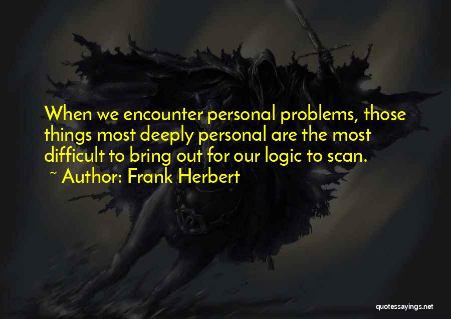 Encounter Problems Quotes By Frank Herbert