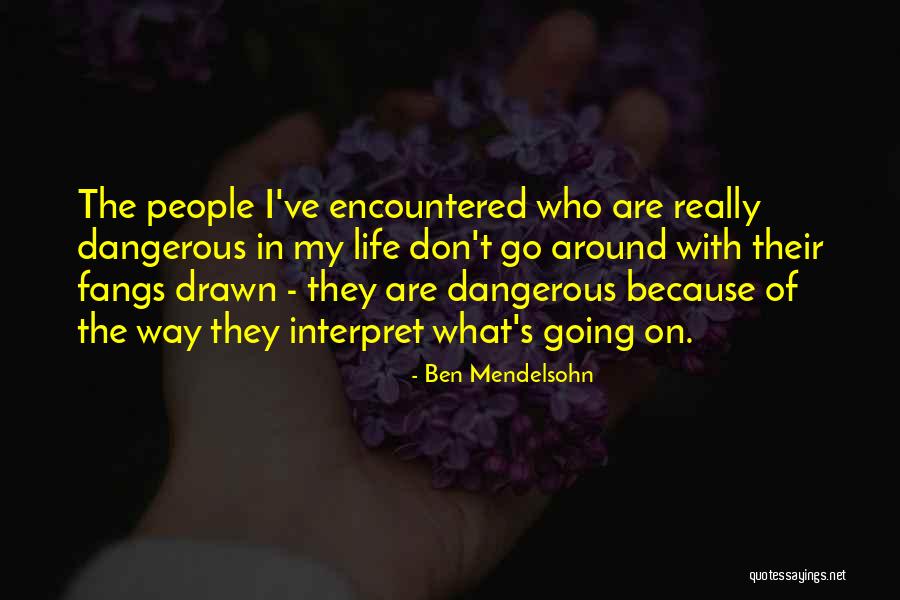 Encountered Quotes By Ben Mendelsohn