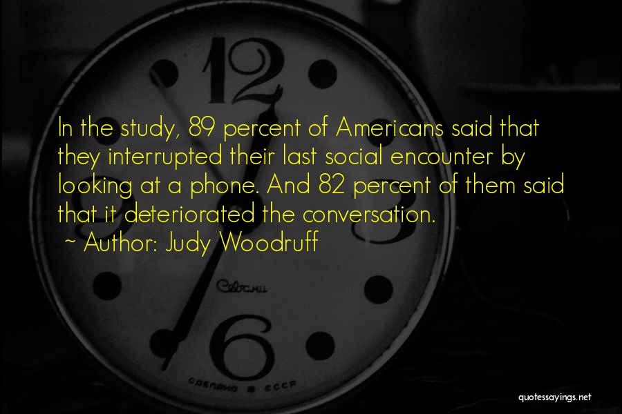 Encounters Quotes By Judy Woodruff