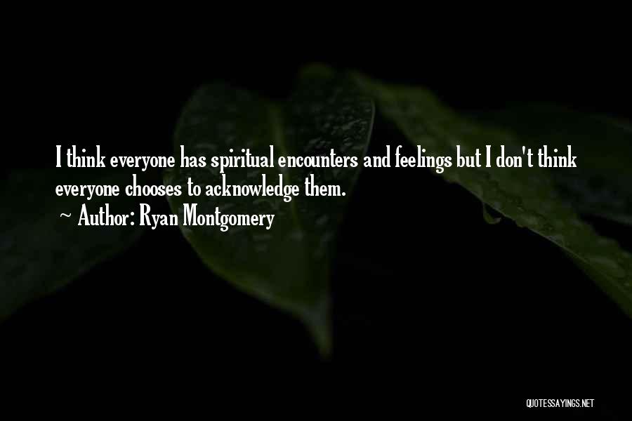 Encounters Quotes By Ryan Montgomery