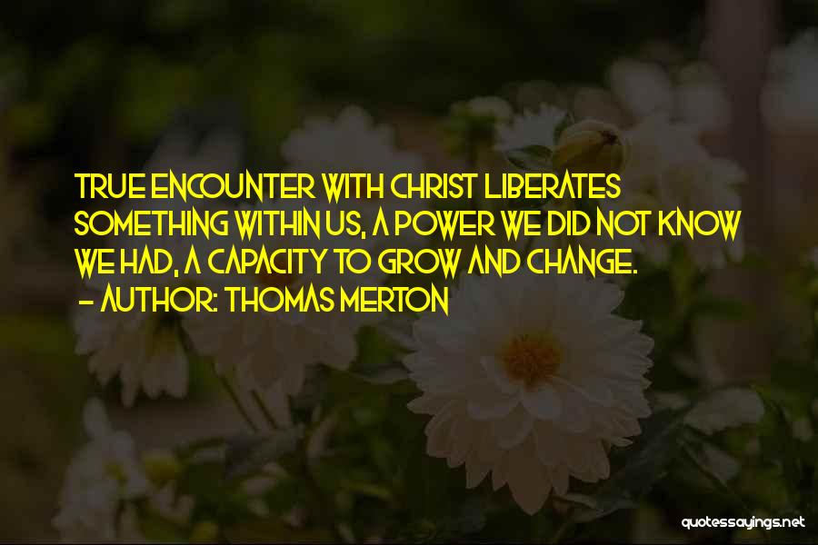 Encounters Quotes By Thomas Merton