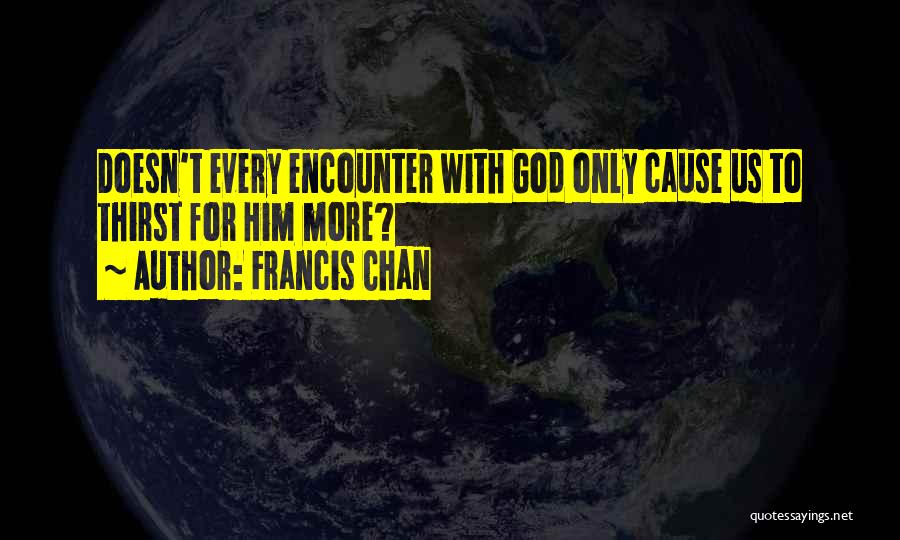 Encounters With God Quotes By Francis Chan