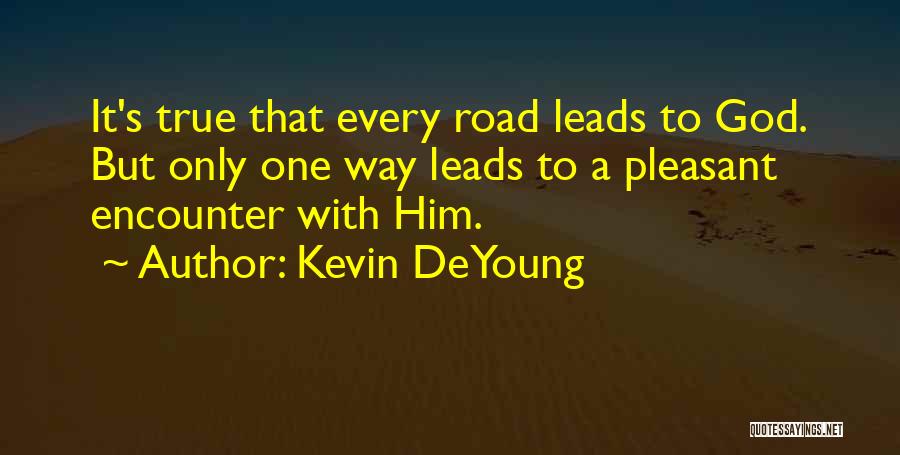 Encounters With God Quotes By Kevin DeYoung