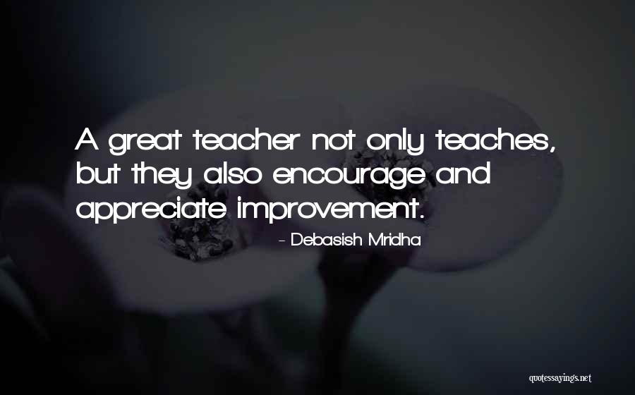 Encourage And Appreciate Quotes By Debasish Mridha Encourage And Appreciate Quotes By Debasish Mridha