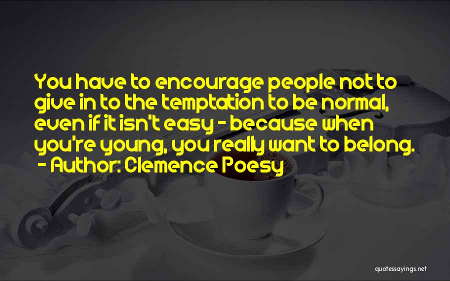 Encourage Giving Quotes By Clemence Poesy