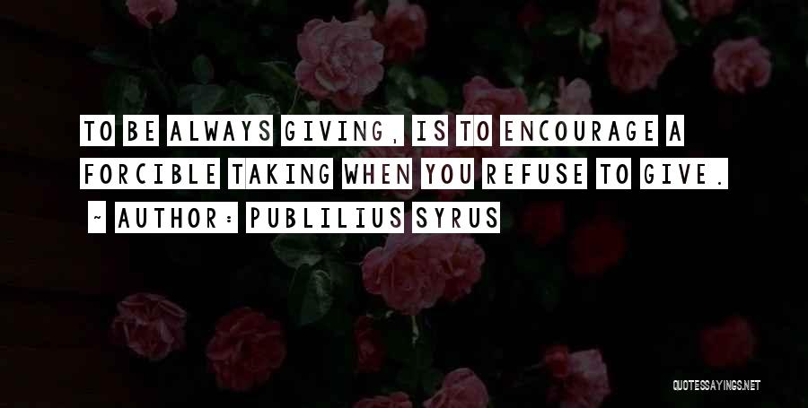 Encourage Giving Quotes By Publilius Syrus