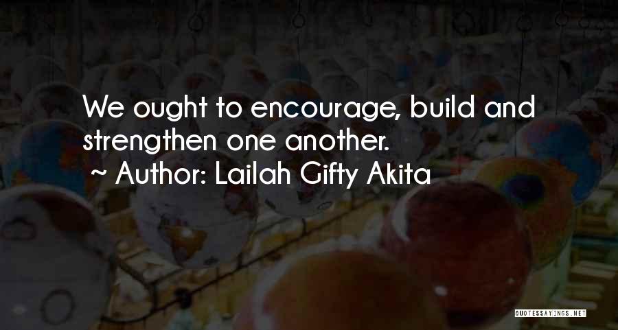 Encourage One Another Quotes By Lailah Gifty Akita