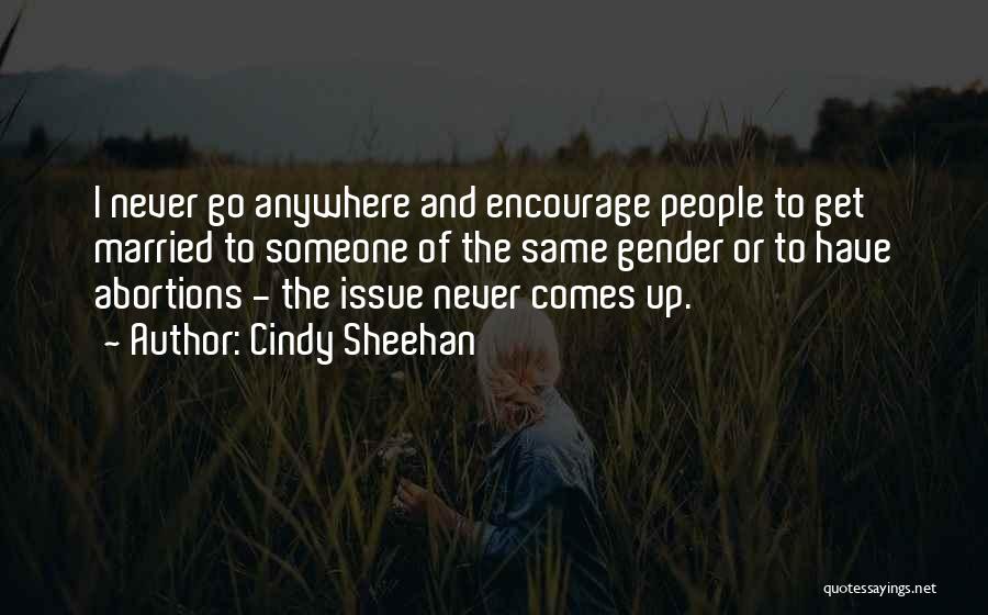 Encourage Someone Quotes By Cindy Sheehan