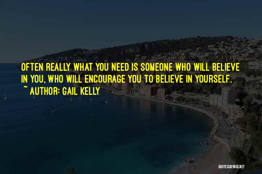 Encourage Someone Quotes By Gail Kelly