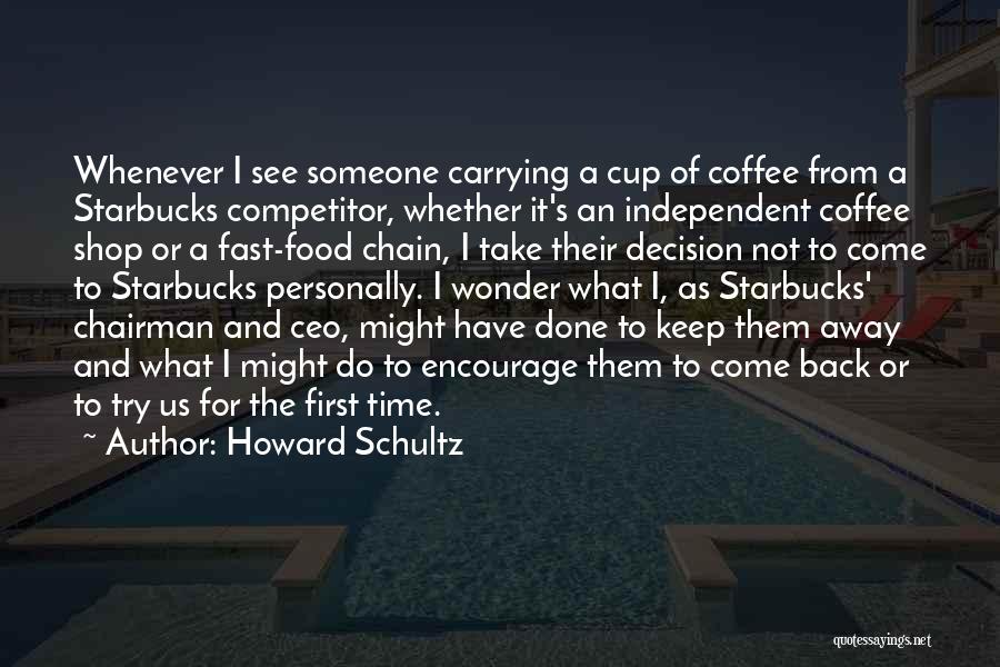 Encourage Someone Quotes By Howard Schultz
