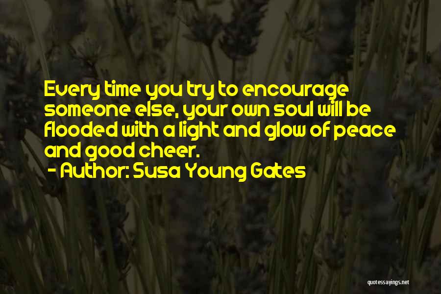 Encourage Someone Quotes By Susa Young Gates