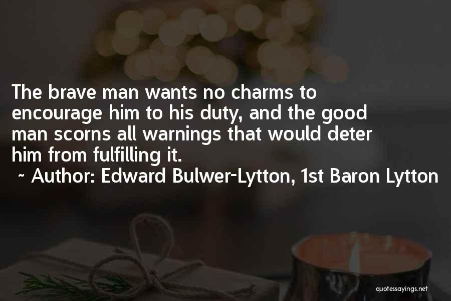 Encourage Your Man Quotes By Edward Bulwer-Lytton, 1st Baron Lytton