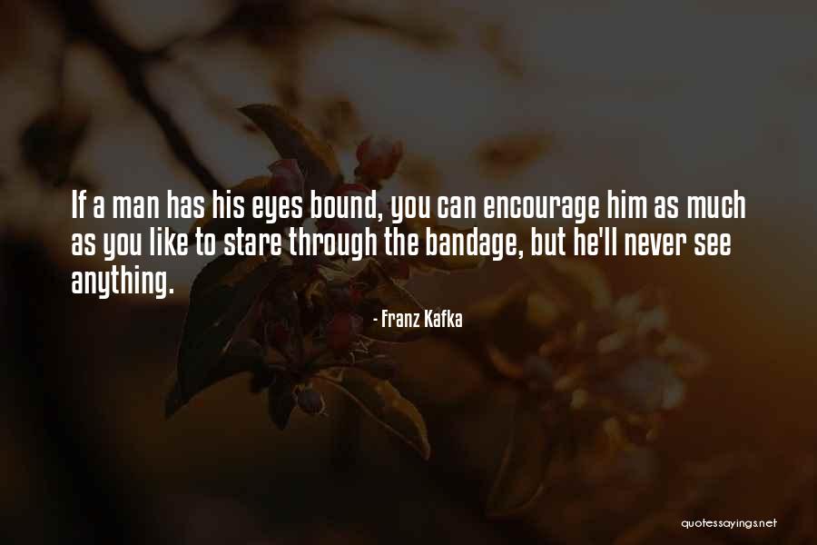 Encourage Your Man Quotes By Franz Kafka