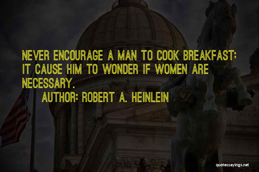 Encourage Your Man Quotes By Robert A. Heinlein