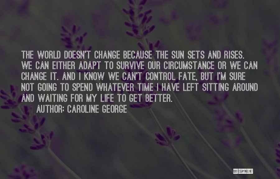 Encouragement And Change Quotes By Caroline George