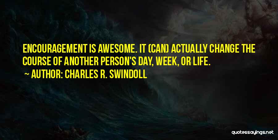 Encouragement And Change Quotes By Charles R. Swindoll