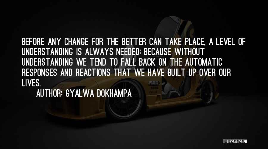 Encouragement And Change Quotes By Gyalwa Dokhampa