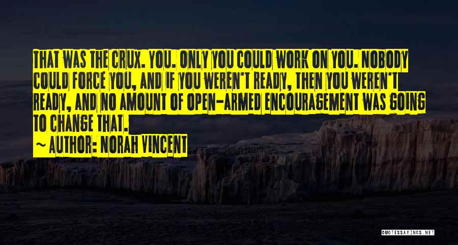 Encouragement And Change Quotes By Norah Vincent