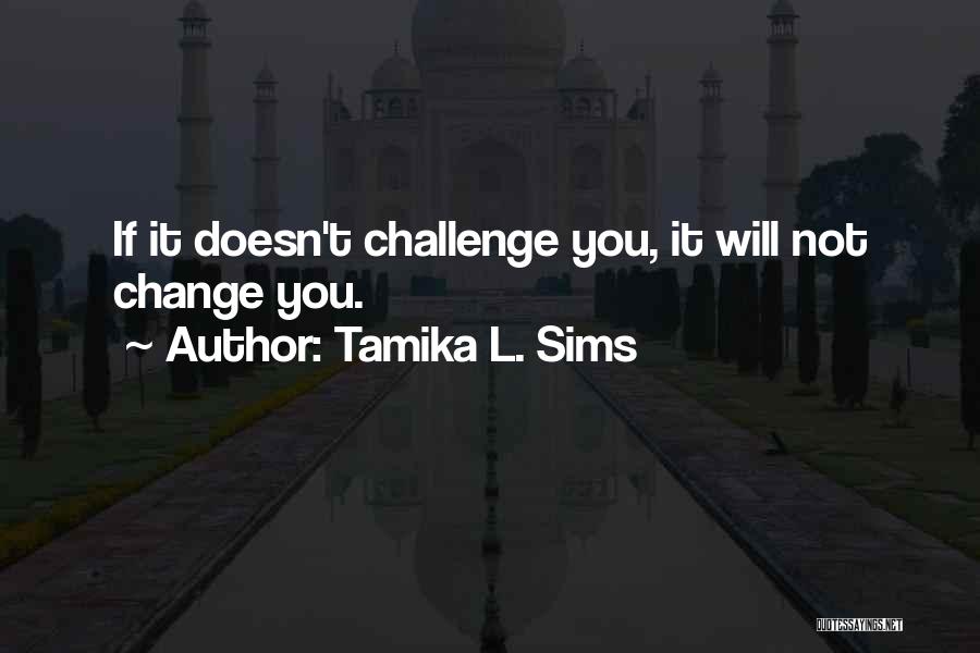 Encouragement And Change Quotes By Tamika L. Sims