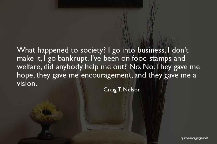 Encouragement And Hope Quotes By Craig T. Nelson Encouragement And Hope Quotes By Craig T. Nelson