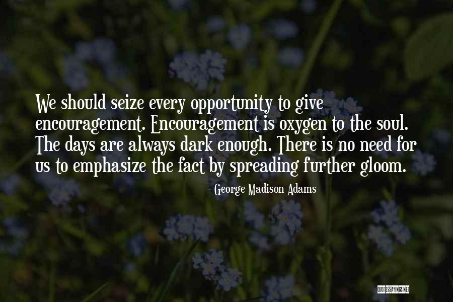 Encouragement And Leadership Quotes By George Madison Adams Encouragement And Leadership Quotes By George Madison Adams